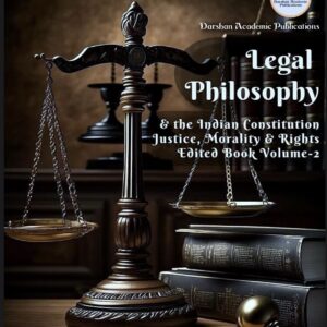 Legal Philosophy and the Indian Constitution: Justice, Morality and Rights